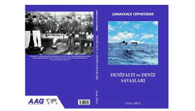 Çanakkale Cephesinde Denizaltı Ve Deniz Savaşları-Araştırma Kitabı AAG Sponsorluğunda Milletimizle Buluşturmanın Gururunu Yaşıyoruz
